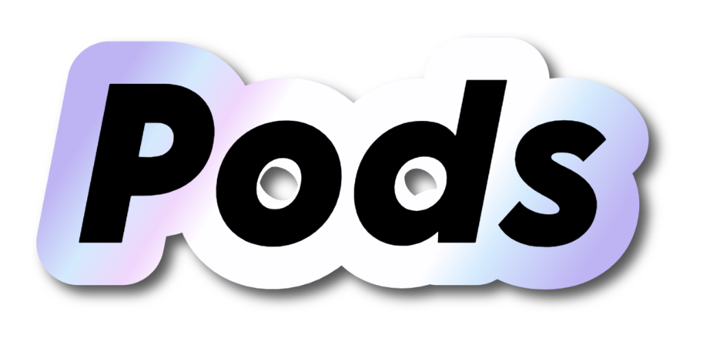Pods